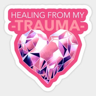 Healing from my Trauma - Mental Health awareness Sticker